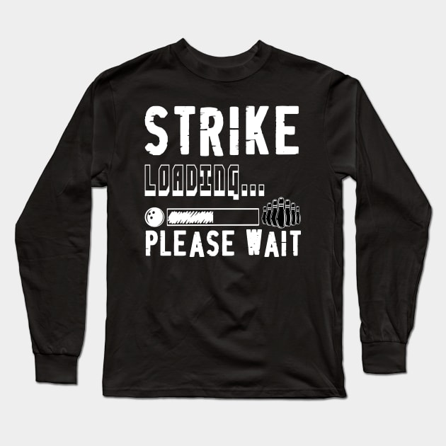 Strike Loading Bowling Long Sleeve T-Shirt by Quotes NK Tees